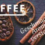 Kaffeegeschmack und Aroma verstehen